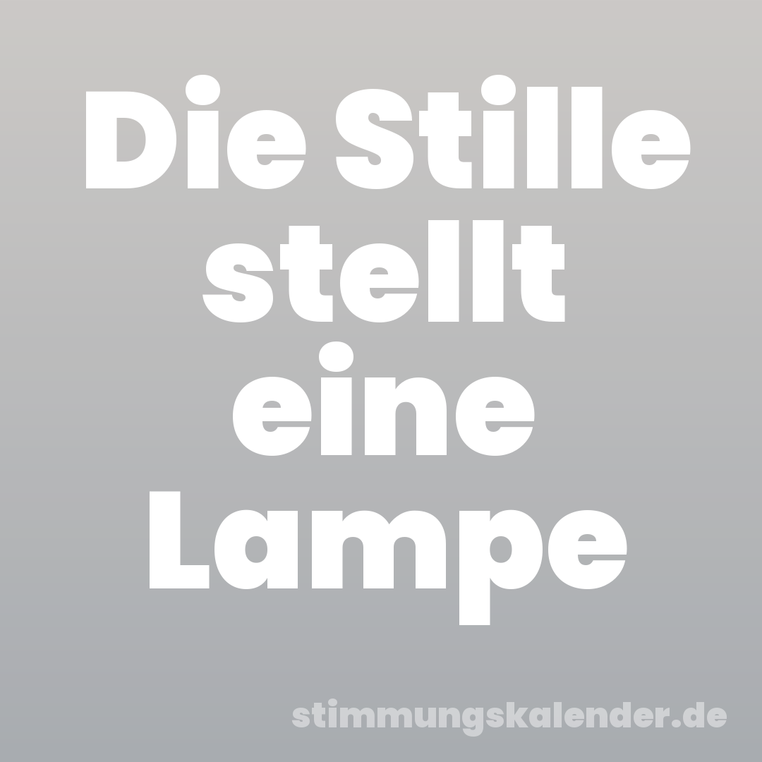 Die Stille stellt eine Lampe