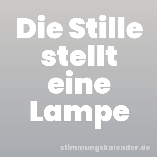 Die Stille stellt eine Lampe
