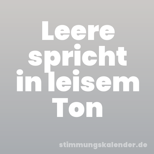 Leere spricht in leisem Ton