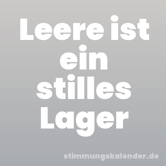 Leere ist ein stilles Lager