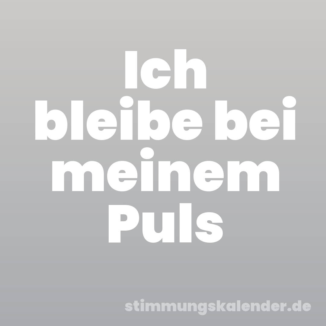 Ich bleibe bei meinem Puls