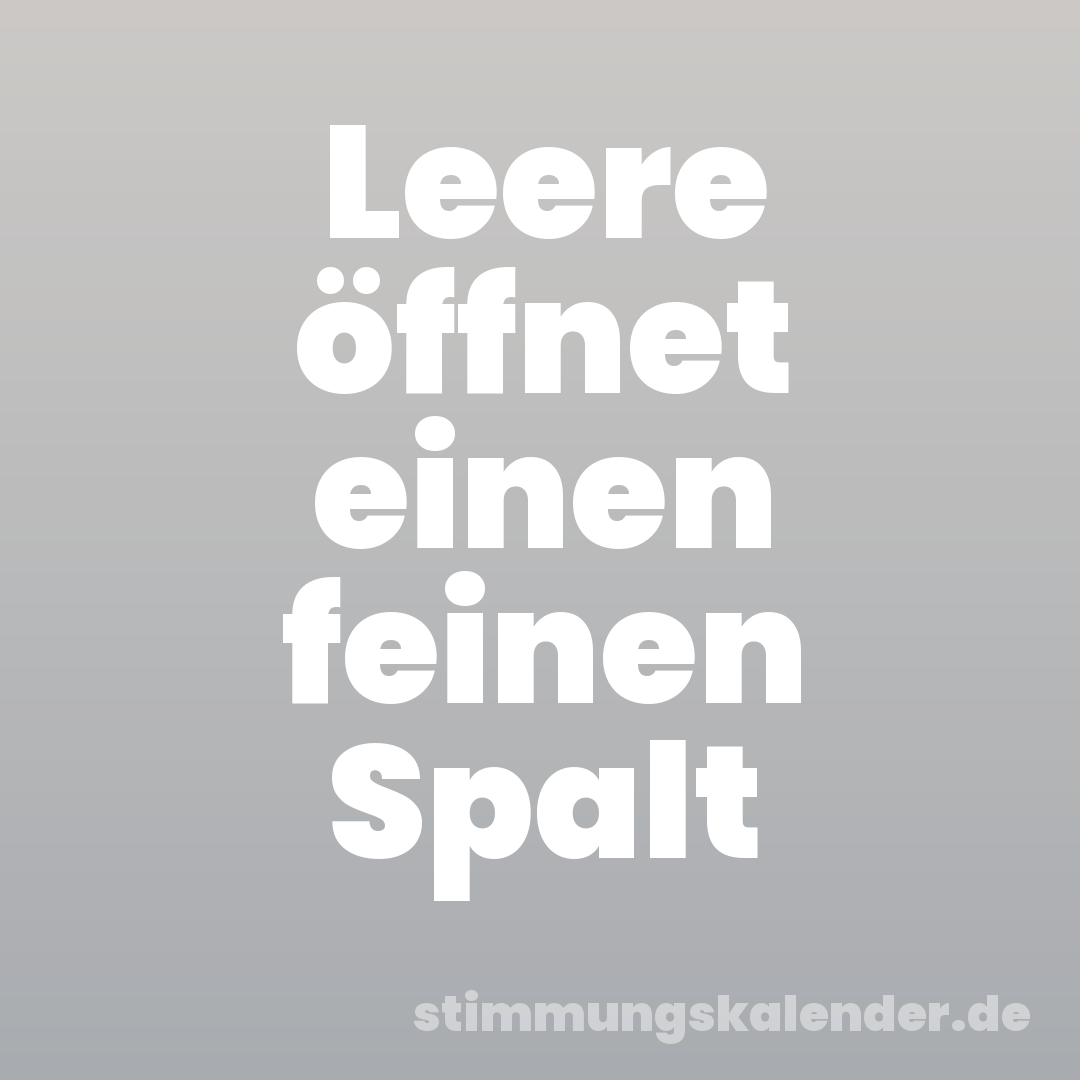 Leere öffnet einen feinen Spalt