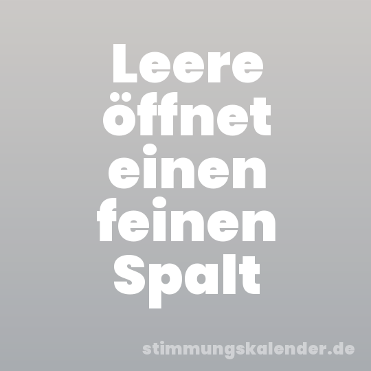 Leere öffnet einen feinen Spalt