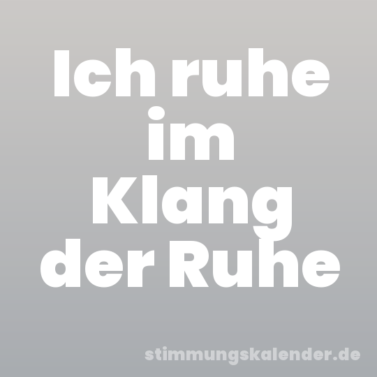 Ich ruhe im Klang der Ruhe