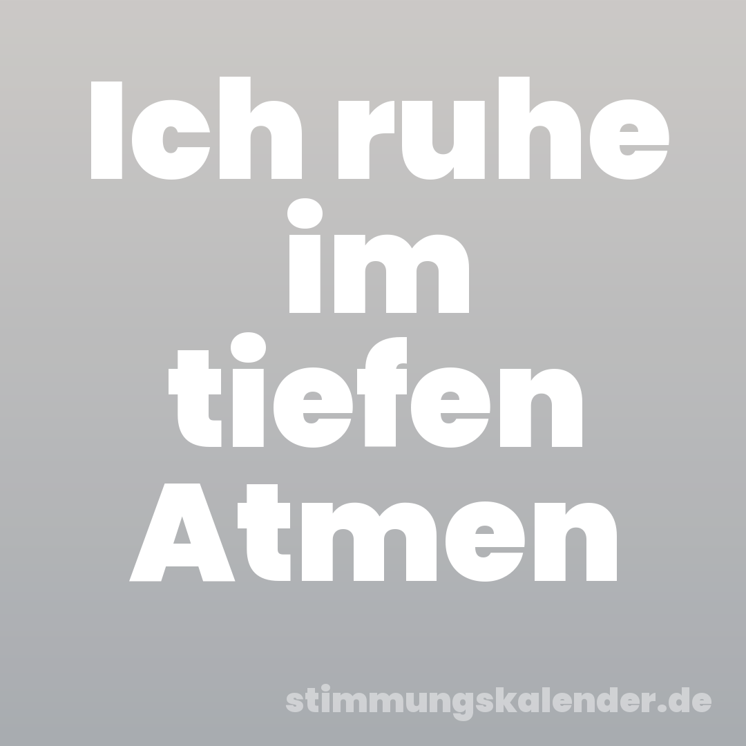 Ich ruhe im tiefen Atmen
