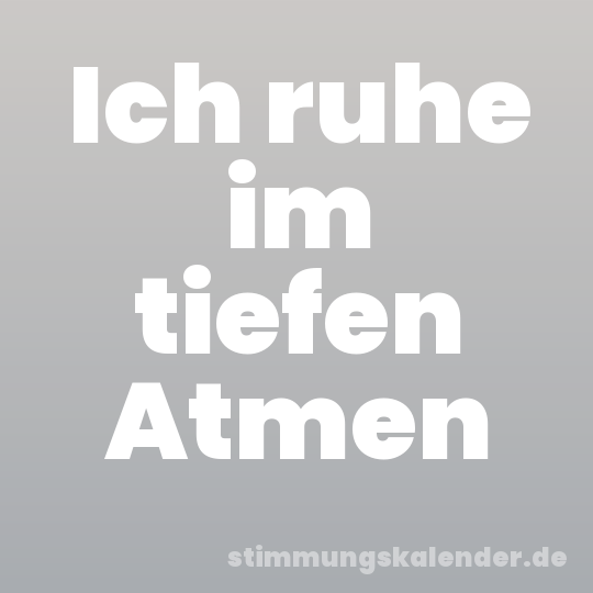 Ich ruhe im tiefen Atmen