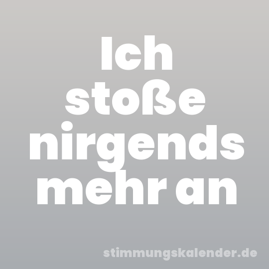 Ich stoße nirgends mehr an