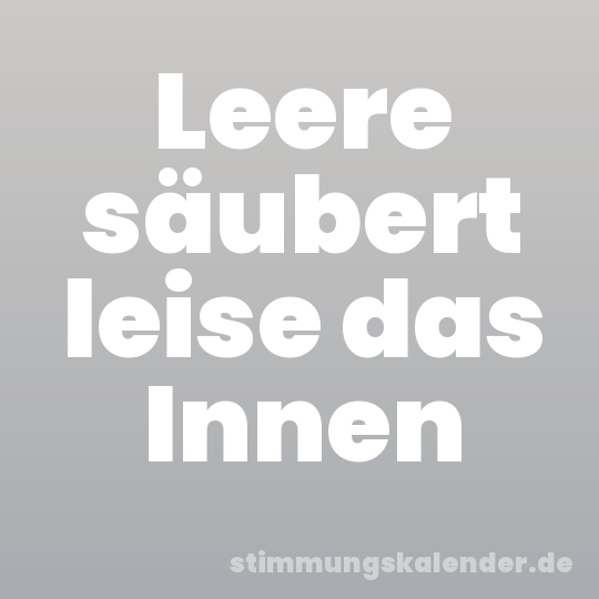 Leere säubert leise das Innen