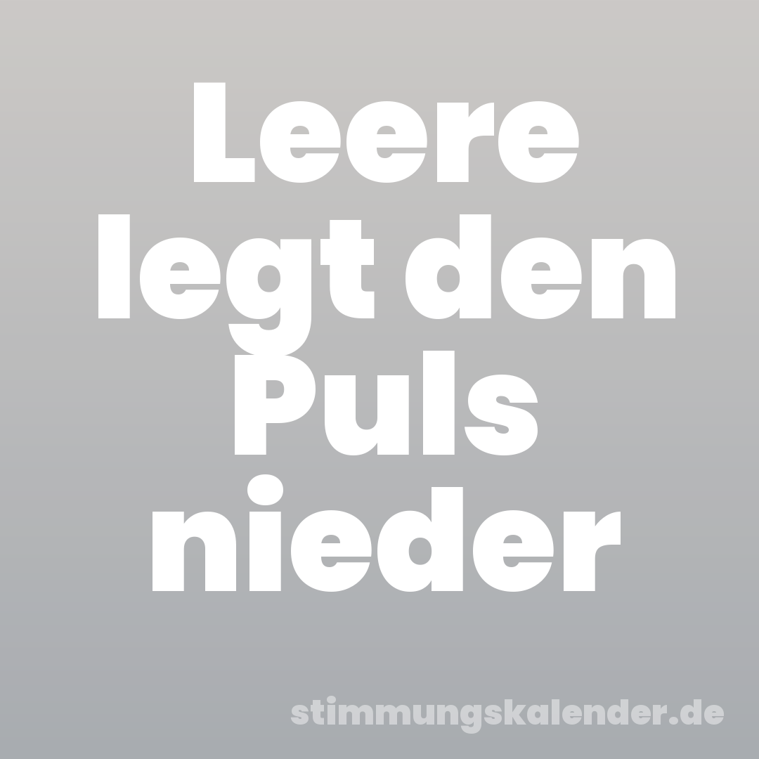 Leere legt den Puls nieder