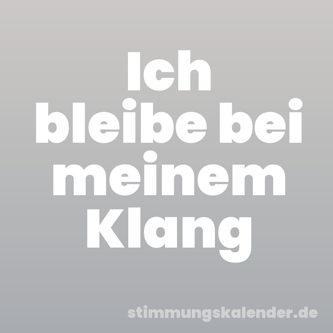 Ich bleibe bei meinem Klang
