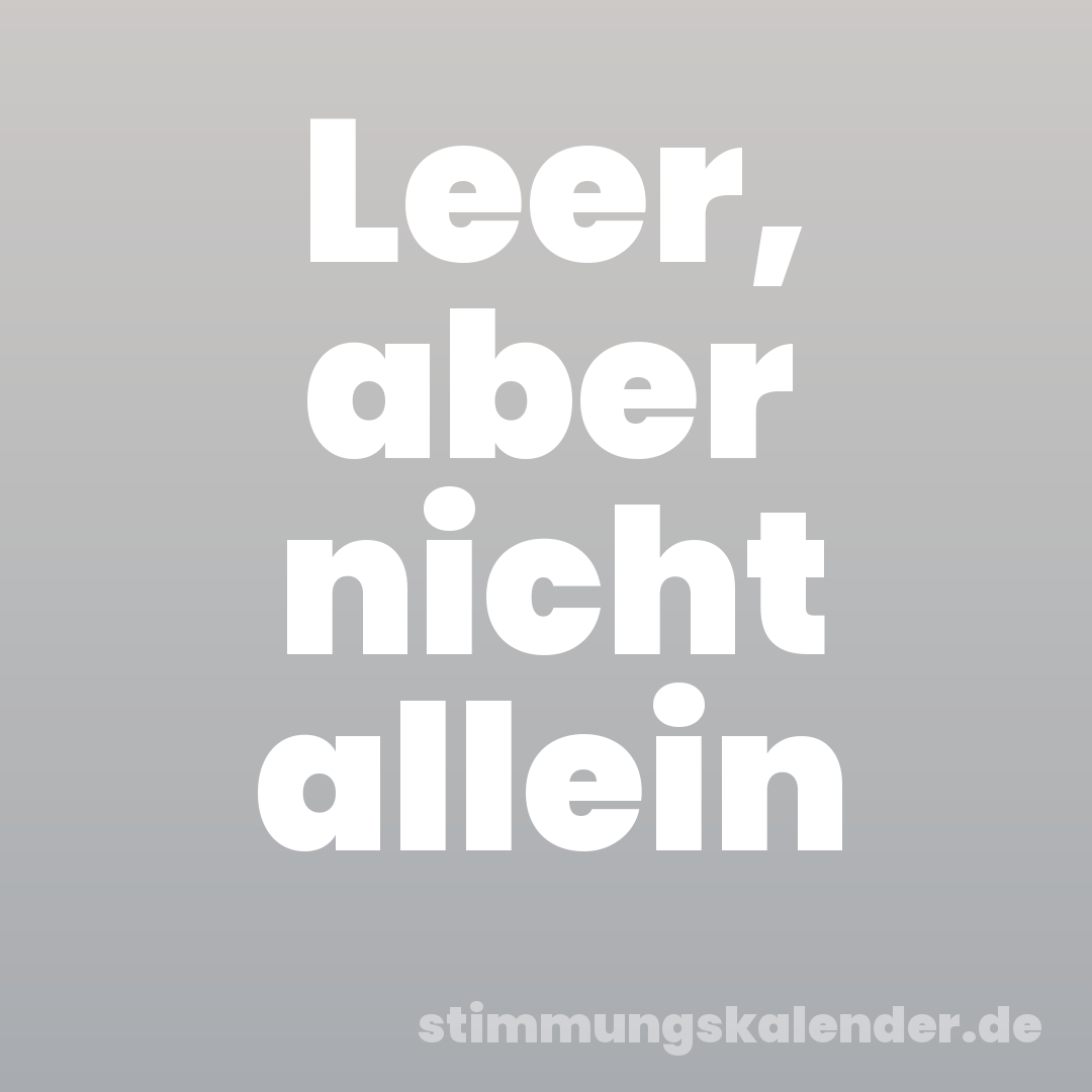 Leer, aber nicht allein