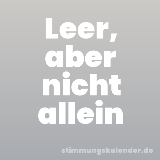 Leer, aber nicht allein
