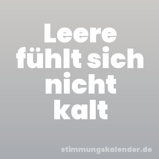 Leere fühlt sich nicht kalt