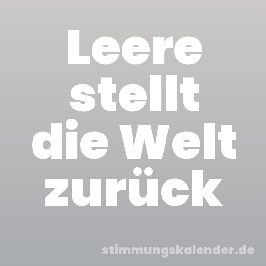 Leere stellt die Welt zurück