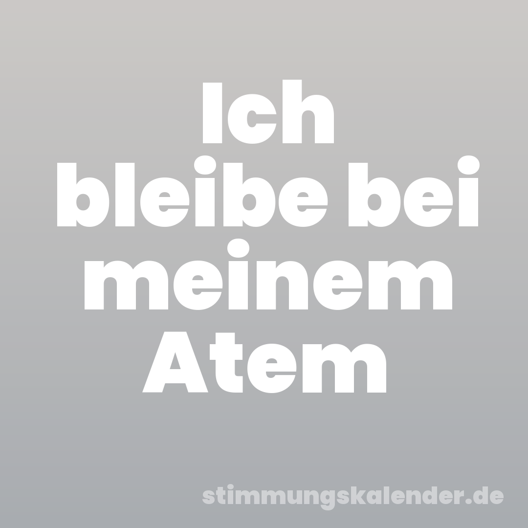 Ich bleibe bei meinem Atem