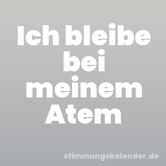 Ich bleibe bei meinem Atem
