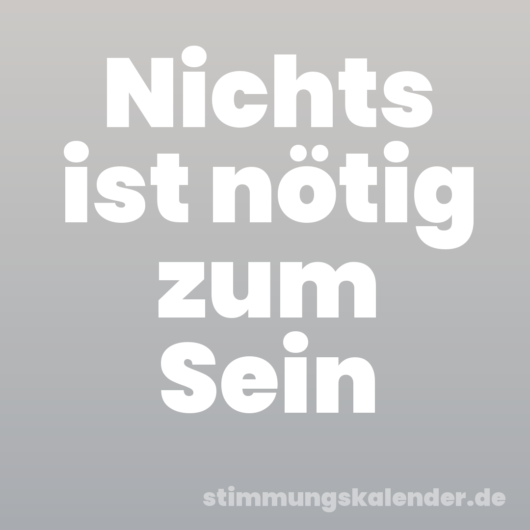 Nichts ist nötig zum Sein