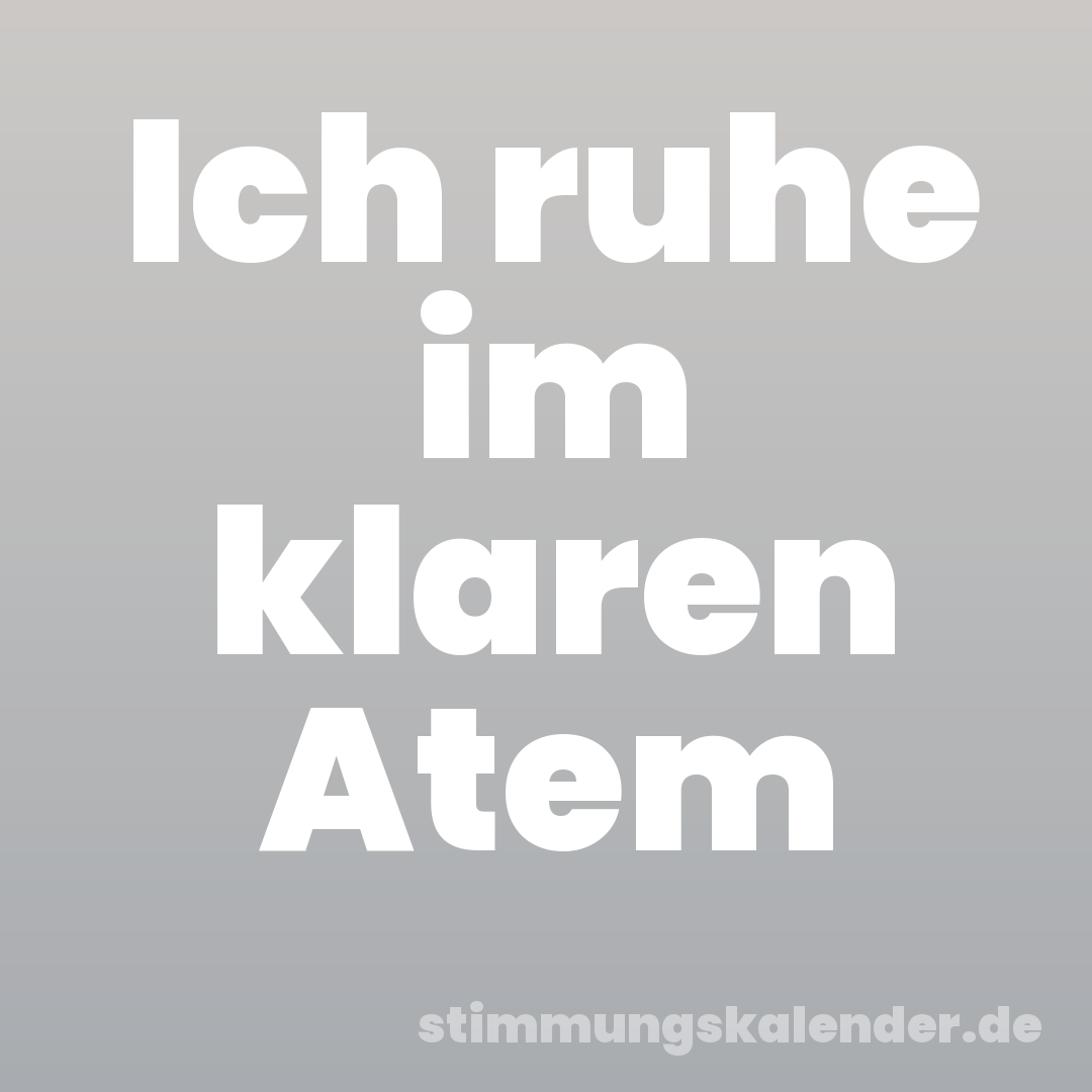 Ich ruhe im klaren Atem