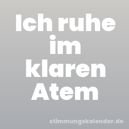 Ich ruhe im klaren Atem