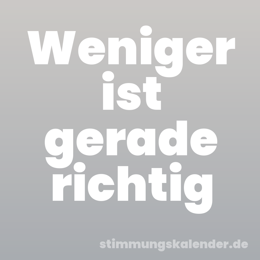 Weniger ist gerade richtig