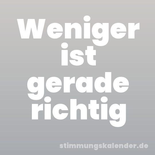 Weniger ist gerade richtig