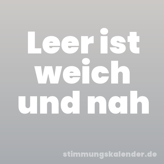 Leer ist weich und nah