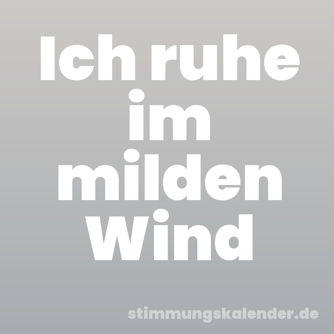 Ich ruhe im milden Wind