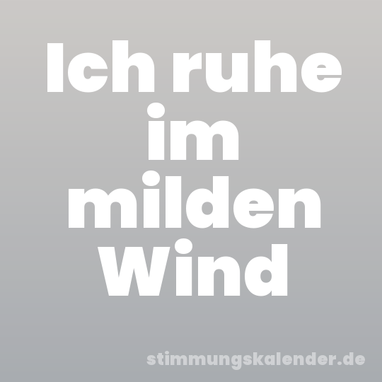 Ich ruhe im milden Wind