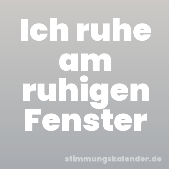 Ich ruhe am ruhigen Fenster