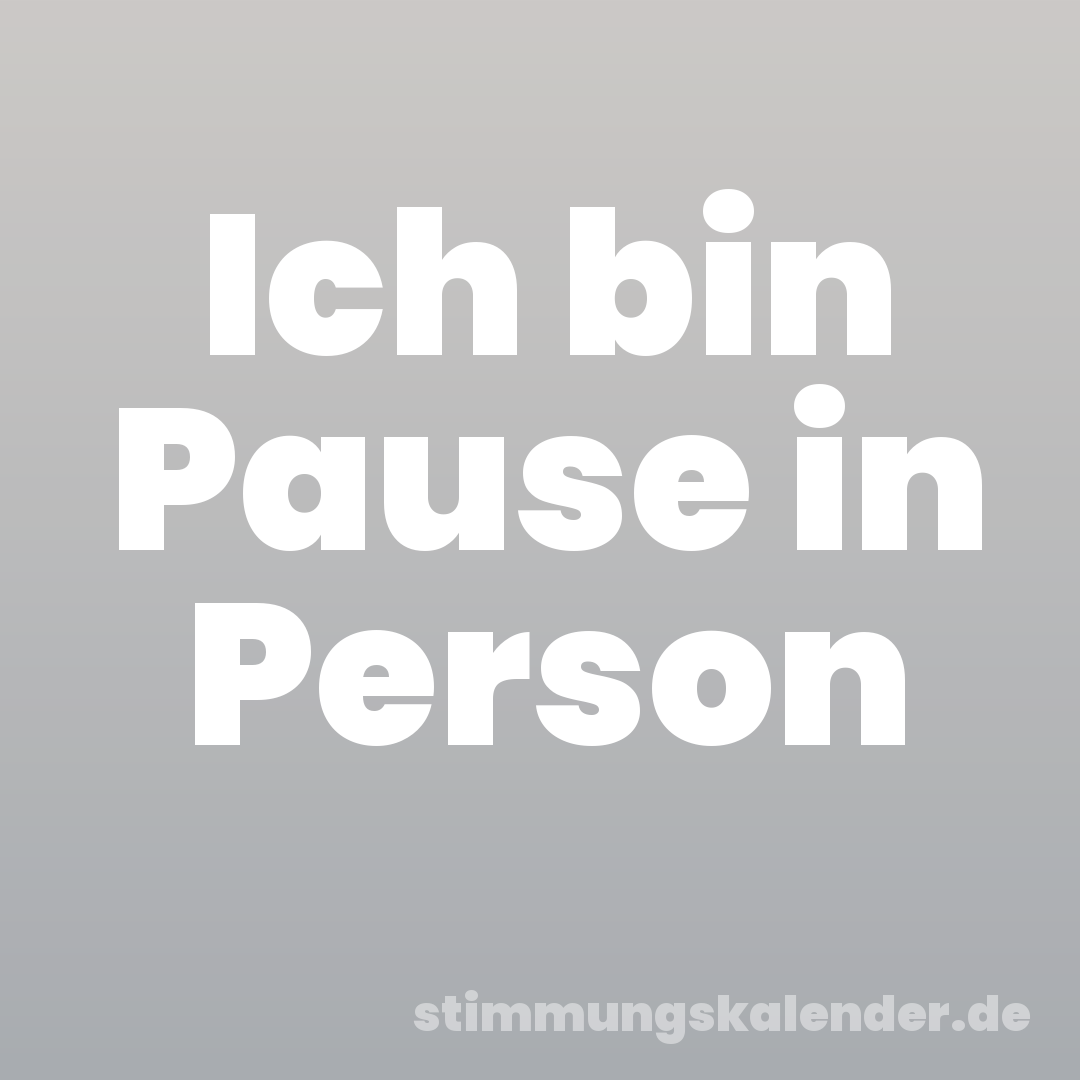 Ich bin Pause in Person