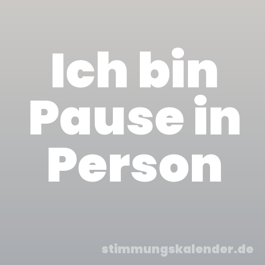 Ich bin Pause in Person