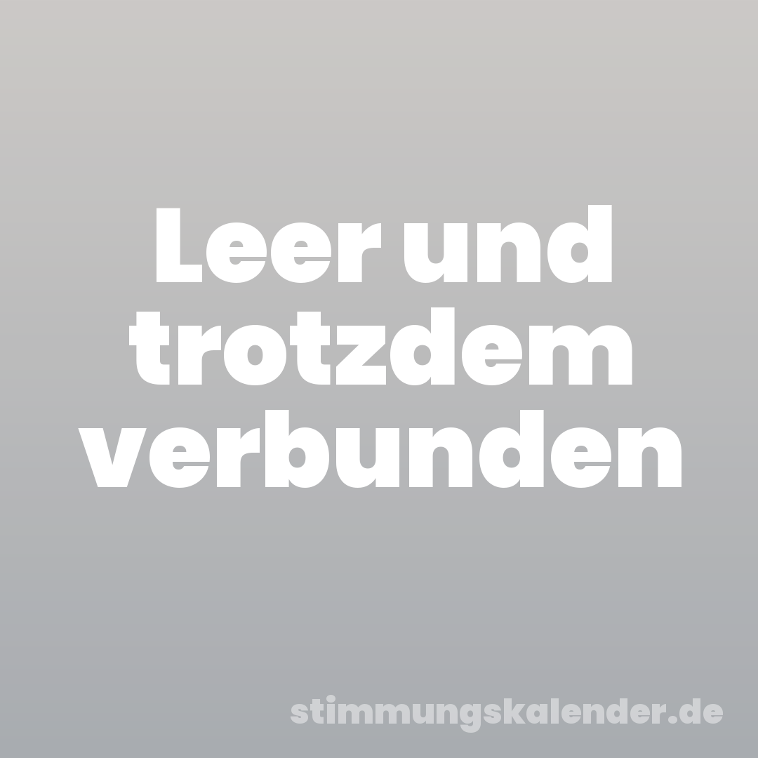 Leer und trotzdem verbunden