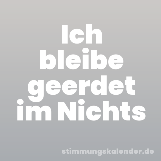 Ich bleibe geerdet im Nichts