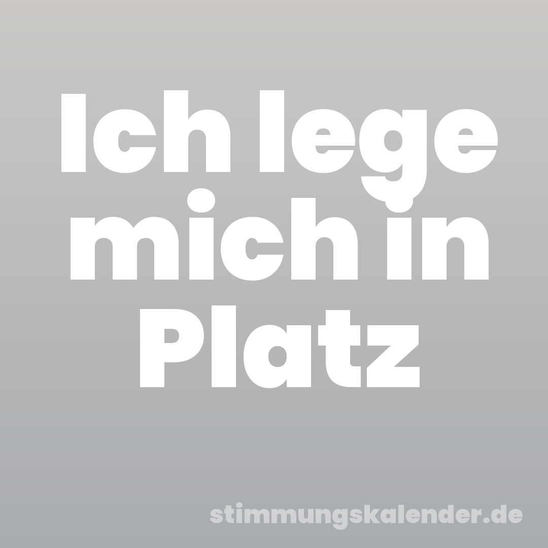 Ich lege mich in Platz