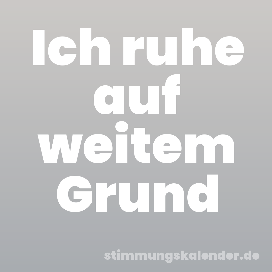 Ich ruhe auf weitem Grund