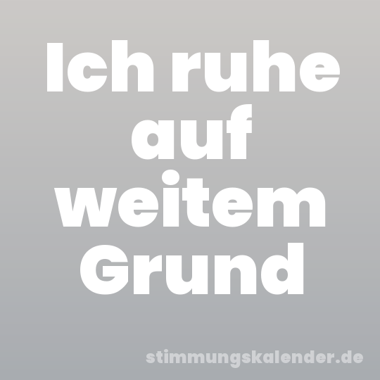 Ich ruhe auf weitem Grund