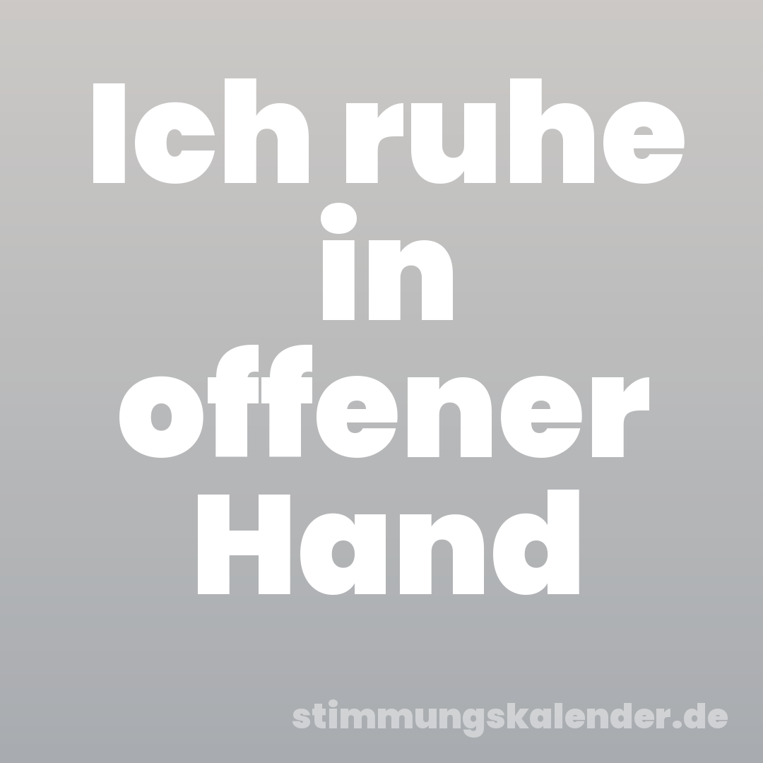 Ich ruhe in offener Hand