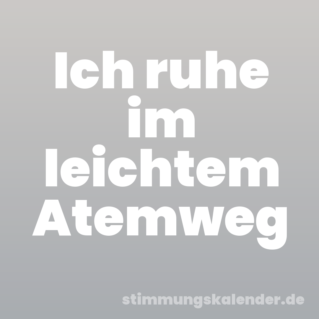 Ich ruhe im leichtem Atemweg