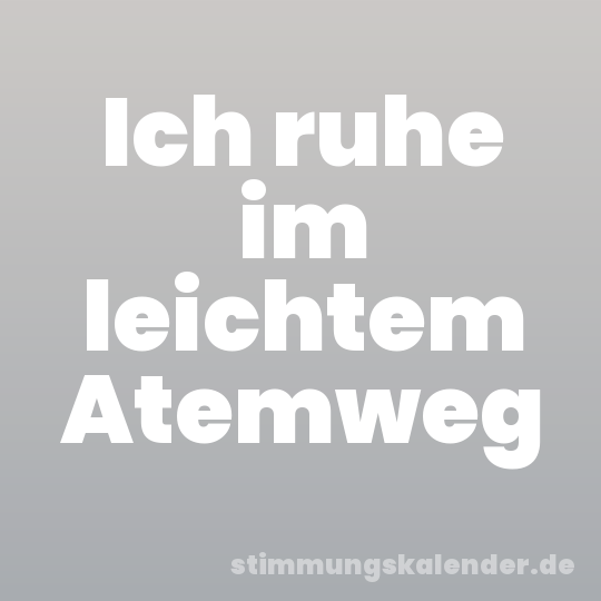 Ich ruhe im leichtem Atemweg
