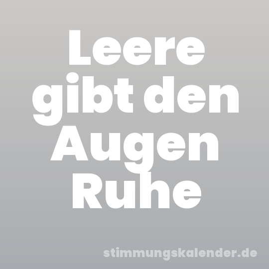 Leere gibt den Augen Ruhe