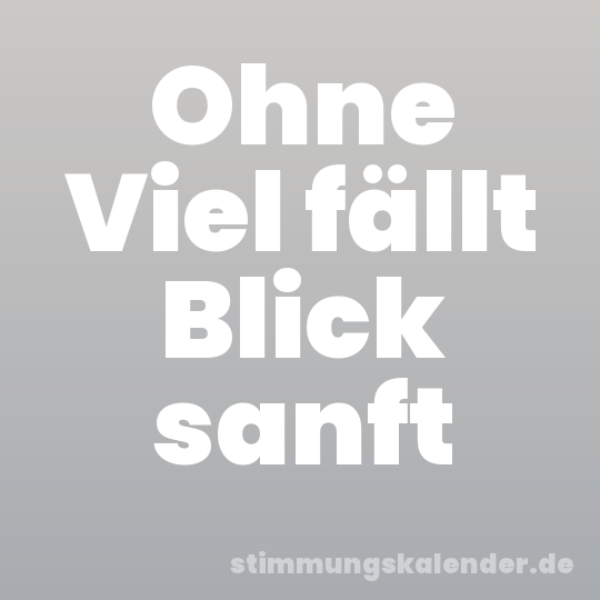 Ohne Viel fällt Blick sanft
