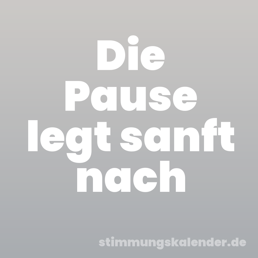 Die Pause legt sanft nach