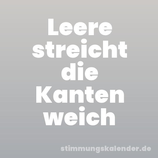 Leere streicht die Kanten weich