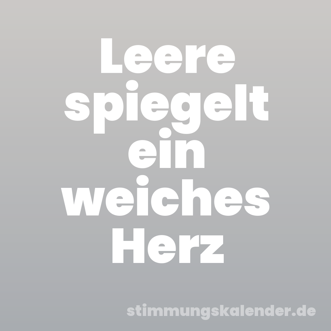 Leere spiegelt ein weiches Herz