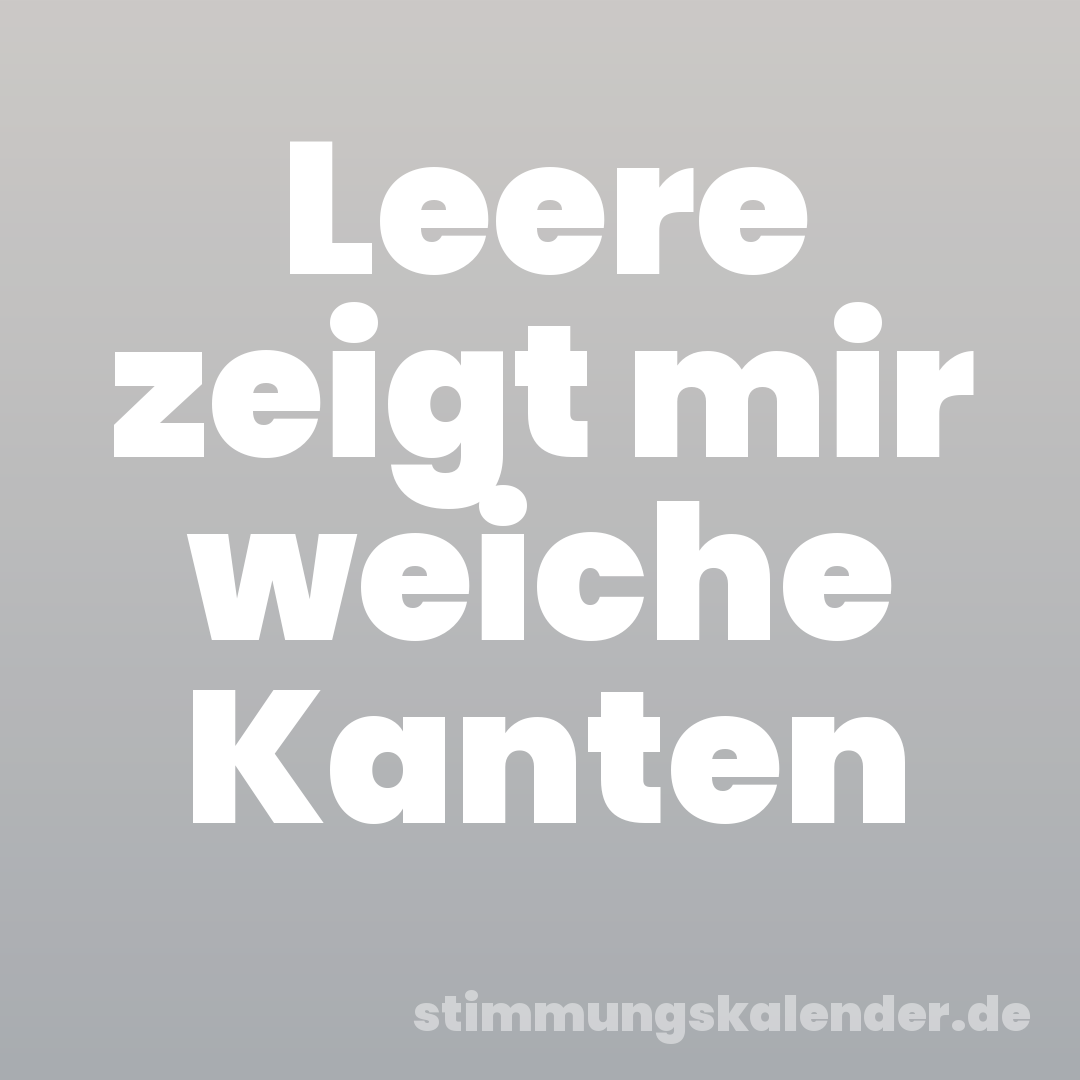 Leere zeigt mir weiche Kanten