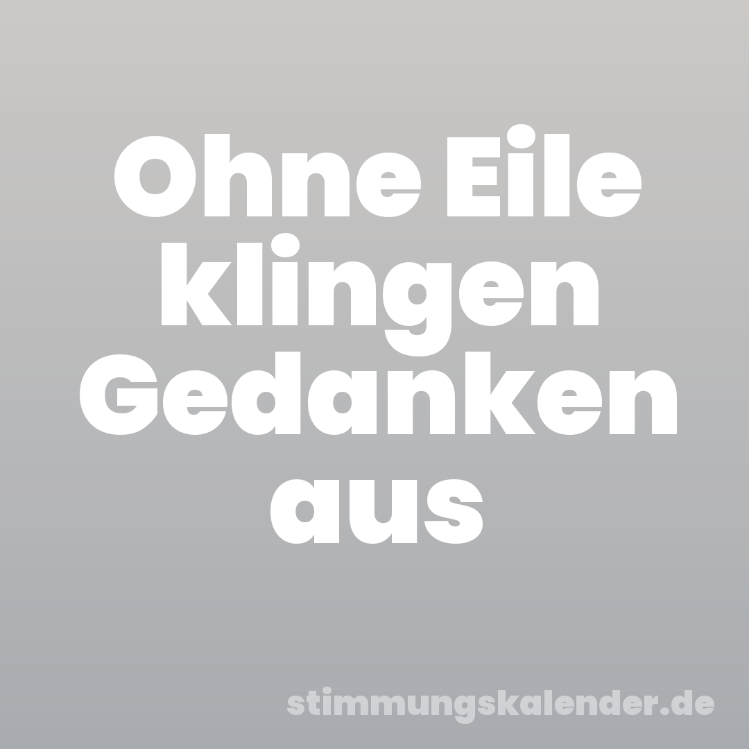 Ohne Eile klingen Gedanken aus
