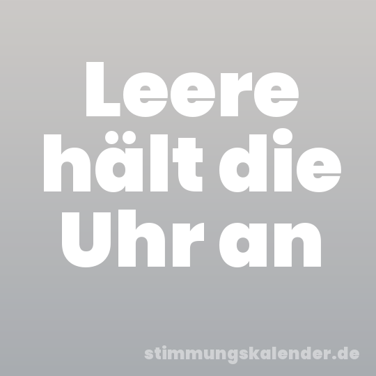 Leere hält die Uhr an