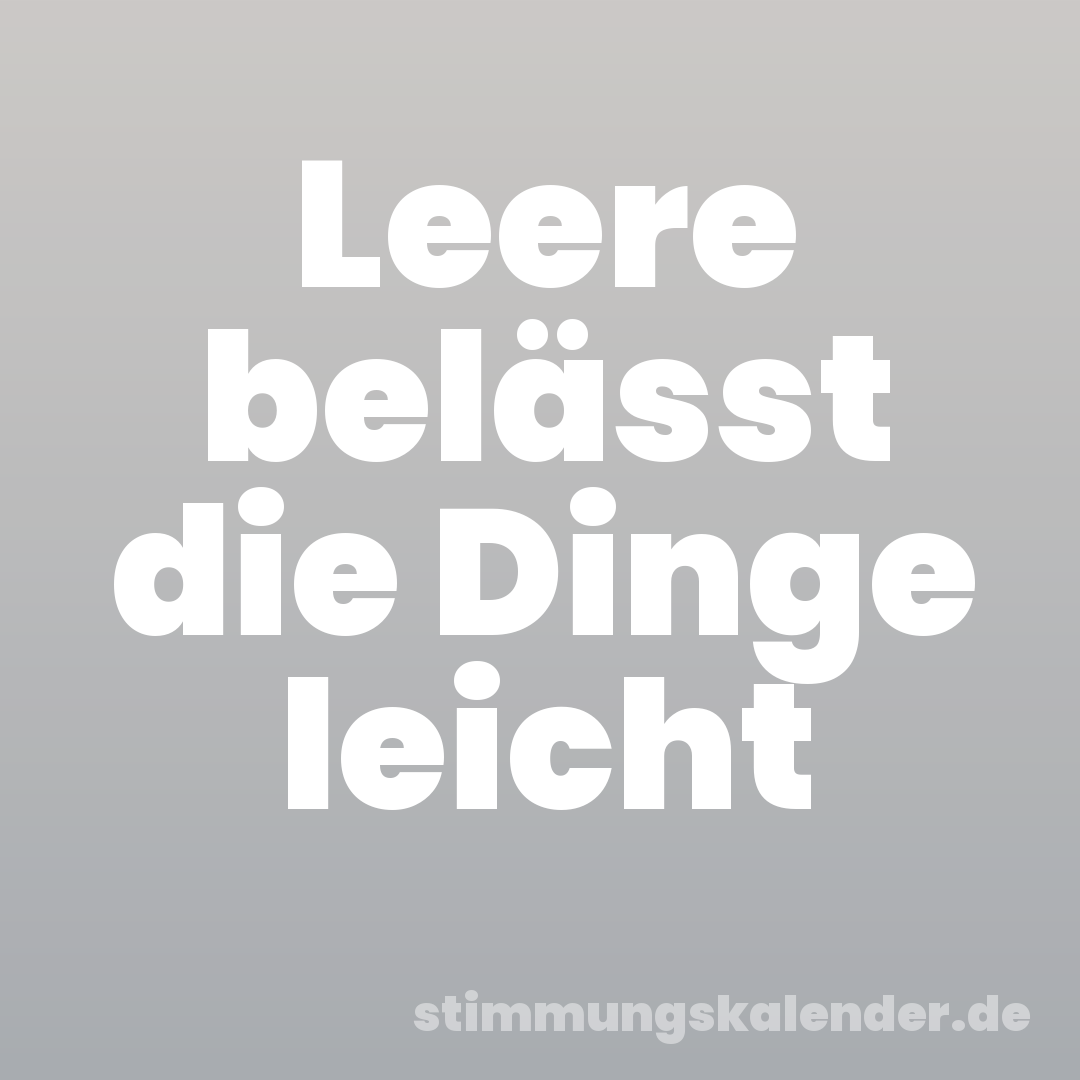 Leere belässt die Dinge leicht