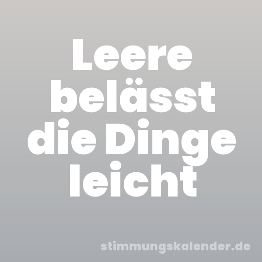 Leere belässt die Dinge leicht