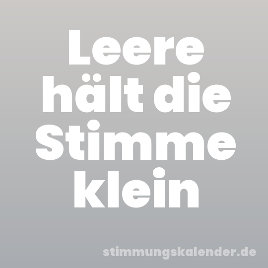 Leere hält die Stimme klein